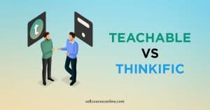 Teachable vs Thinkific: The Ultimate (No Fluff) Comparison